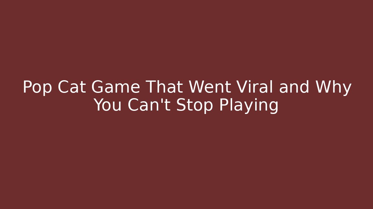 Pop Cat Game That Went Viral and Why You Can't Stop Playing