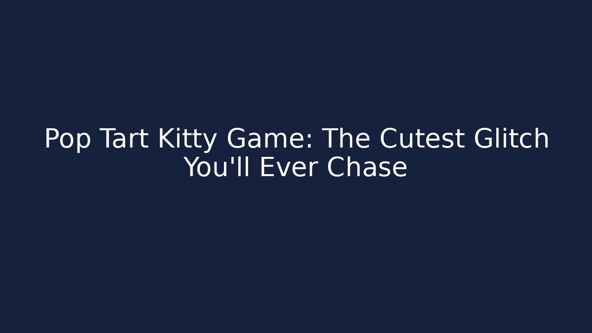 Pop Tart Kitty Game: The Cutest Glitch You'll Ever Chase