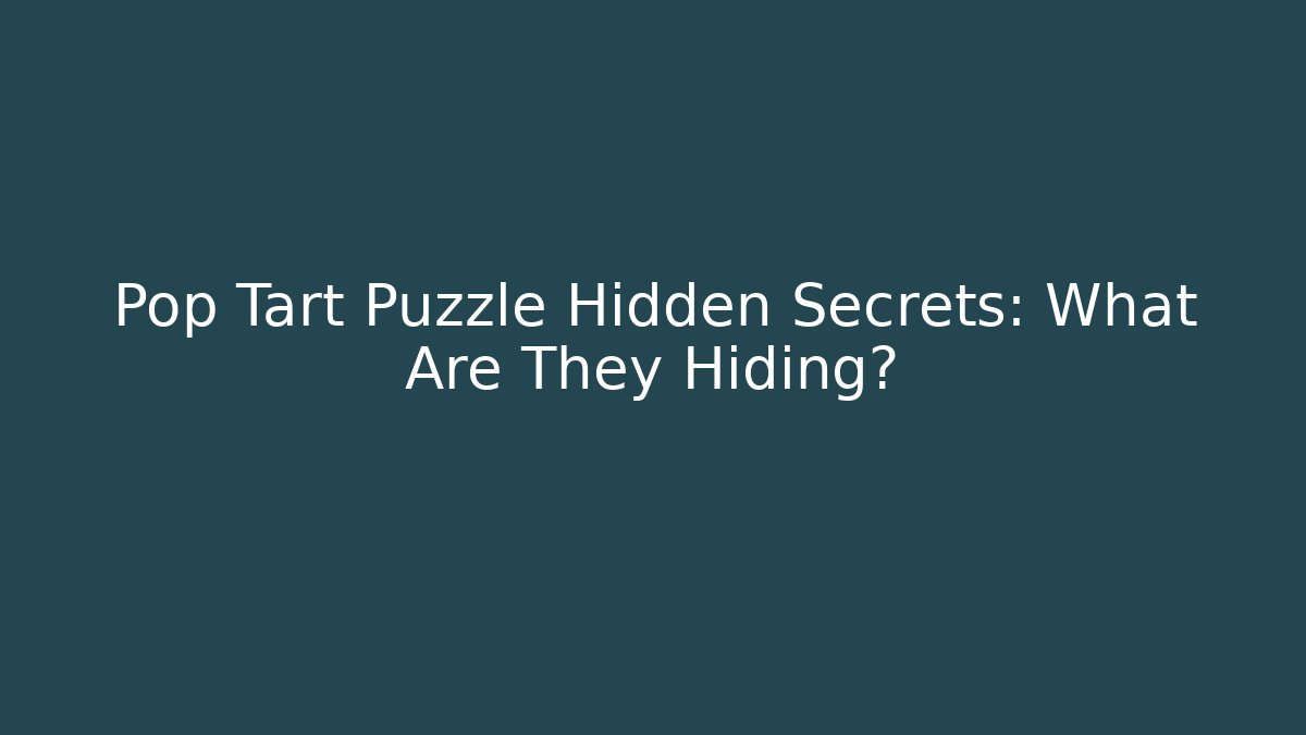 Pop Tart Puzzle Hidden Secrets: What Are They Hiding?