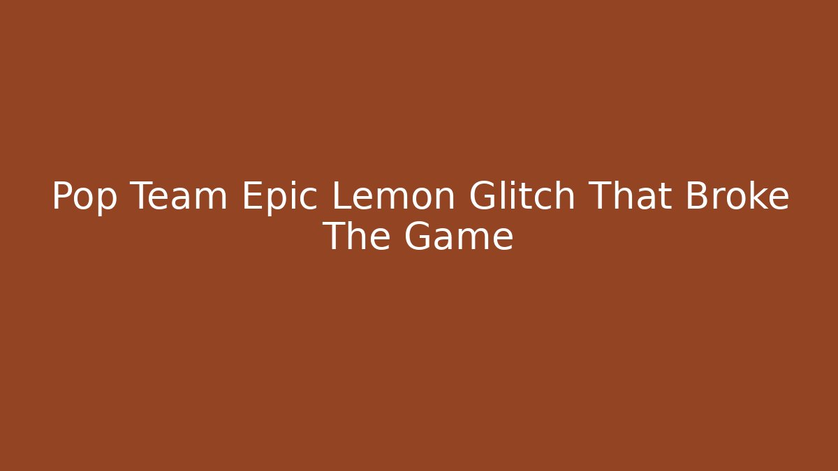 Pop Team Epic Lemon Glitch That Broke The Game