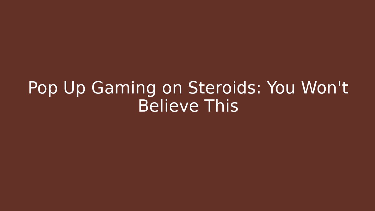 Pop Up Gaming on Steroids: You Won’t Believe This - Critter Realm