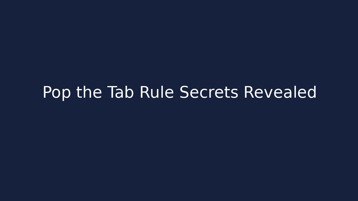 Pop the Tab Rule Secrets Revealed - Critter Realm