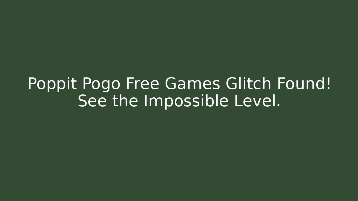 Poppit Pogo Free Games Glitch Found! See the Impossible Level.