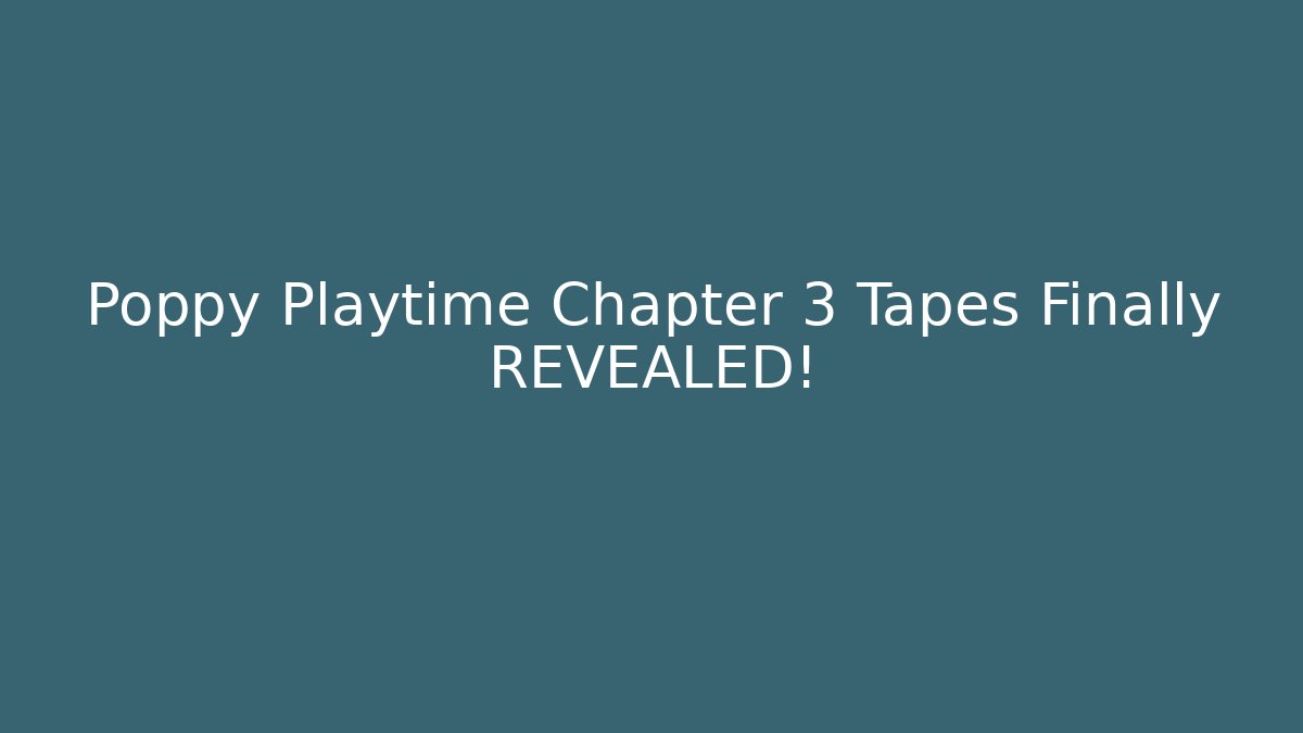Poppy Playtime Chapter 3 Tapes Finally REVEALED! - Critter Realm