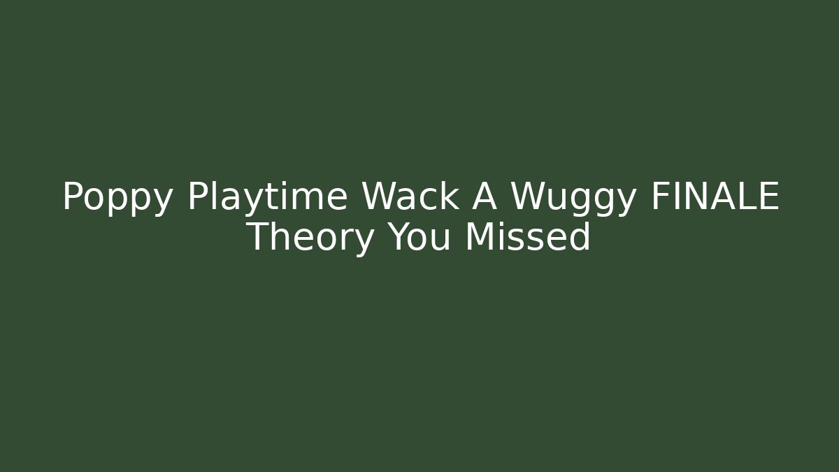 Poppy Playtime Wack A Wuggy FINALE Theory You Missed