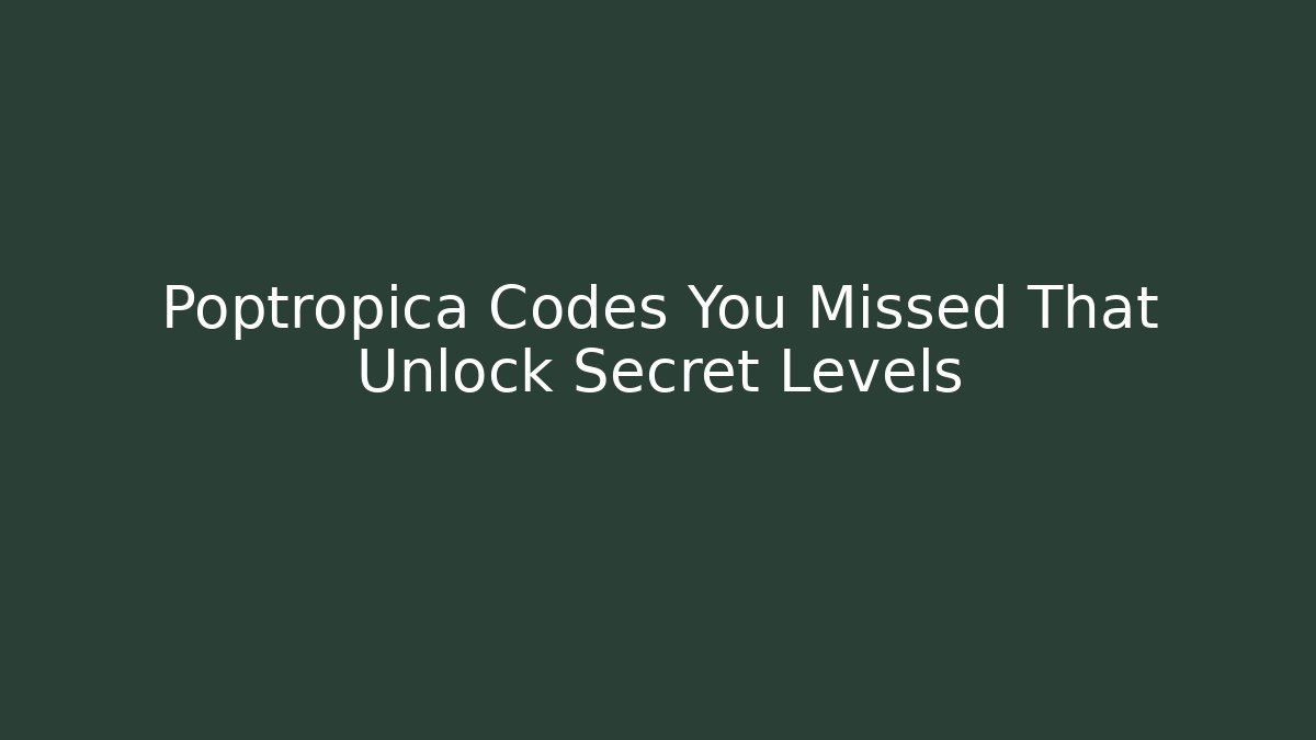 Poptropica Codes You Missed That Unlock Secret Levels