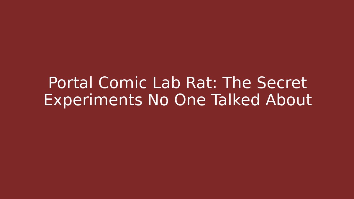 Portal Comic Lab Rat: The Secret Experiments No One Talked About