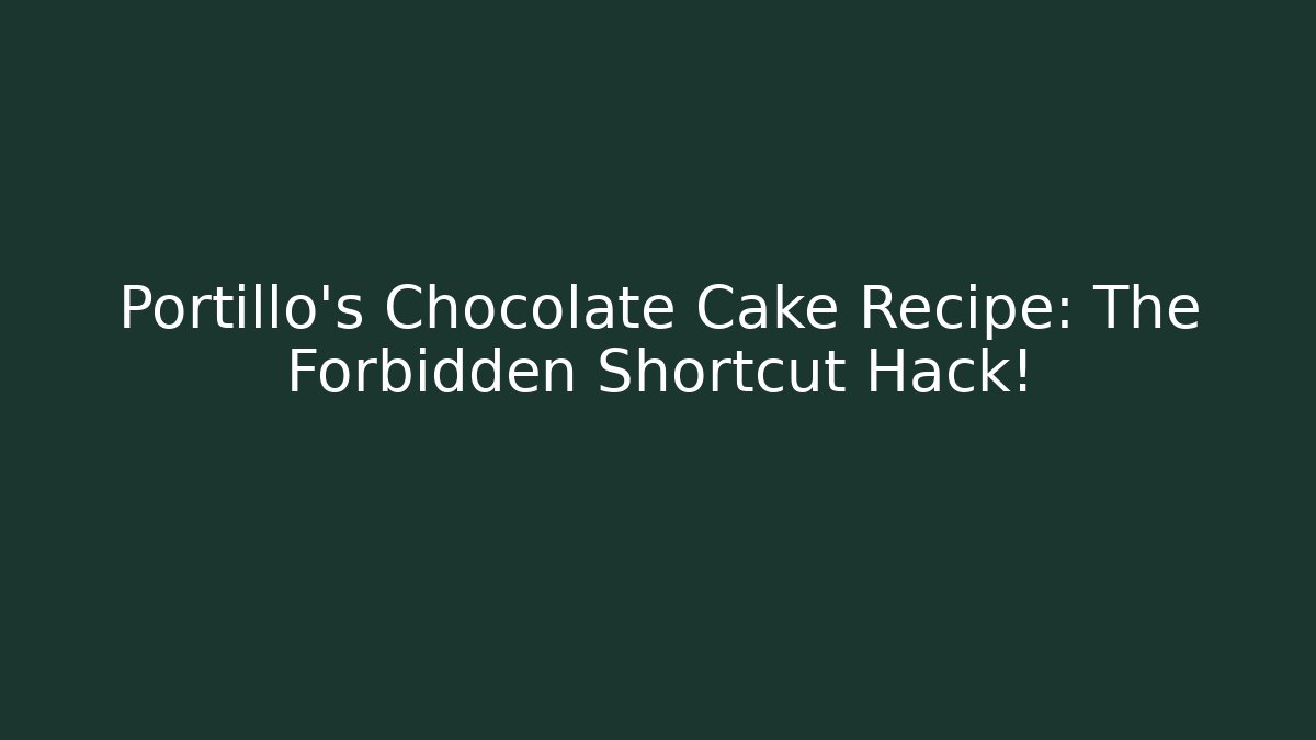 Portillo's Chocolate Cake Recipe: The Forbidden Shortcut Hack!
