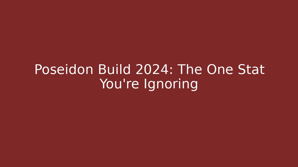 Poseidon Build 2024: The One Stat You’re Ignoring