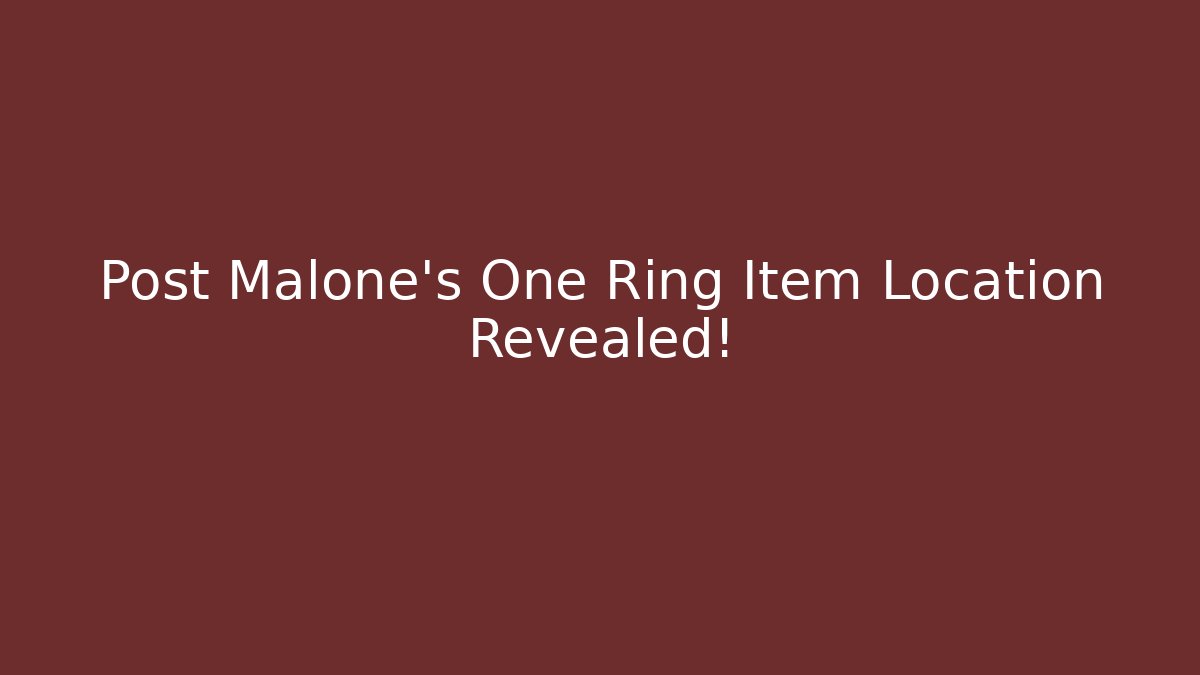 Post Malone's One Ring Item Location Revealed!