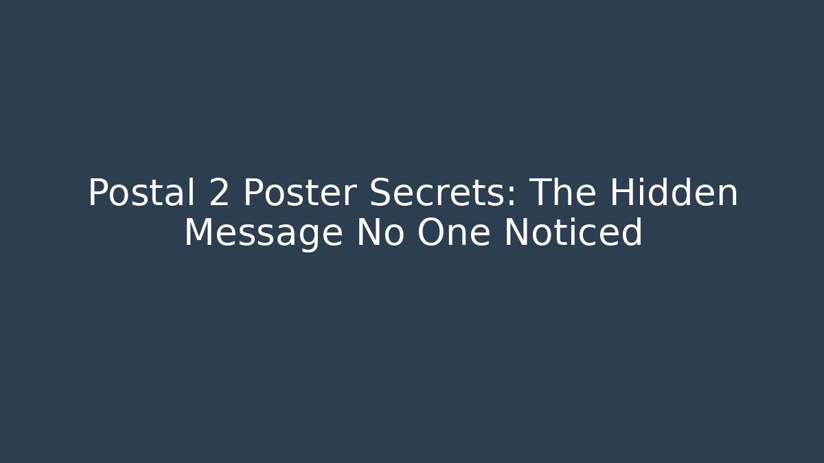 Postal 2 Poster Secrets: The Hidden Message No One Noticed - Critter Realm