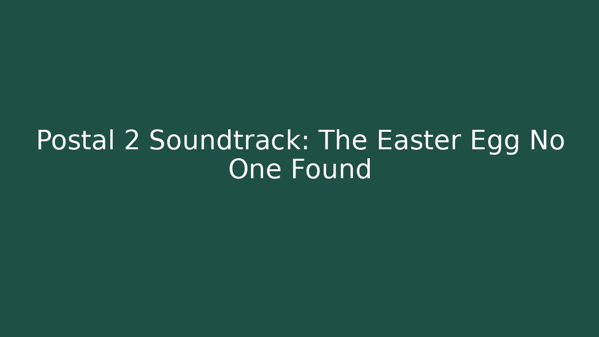 Postal 2 Soundtrack: The Easter Egg No One Found - Critter Realm