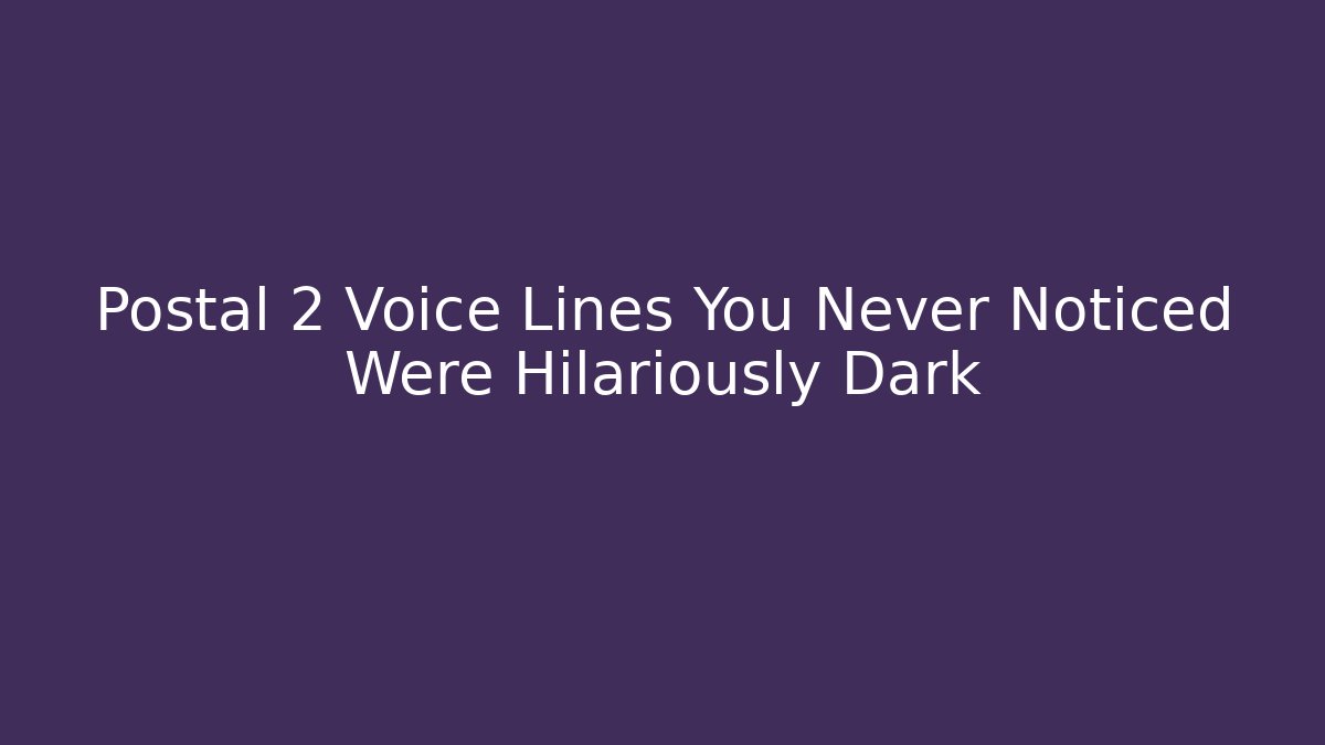 Postal 2 Voice Lines You Never Noticed Were Hilariously Dark - Critter Realm