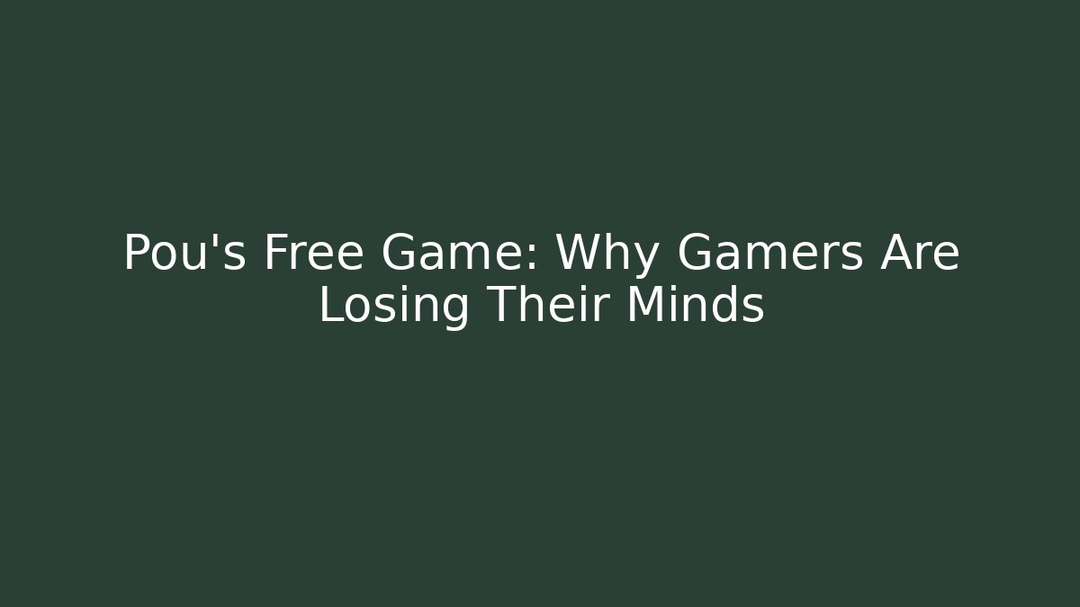 Pou’s Free Game: Why Gamers Are Losing Their Minds