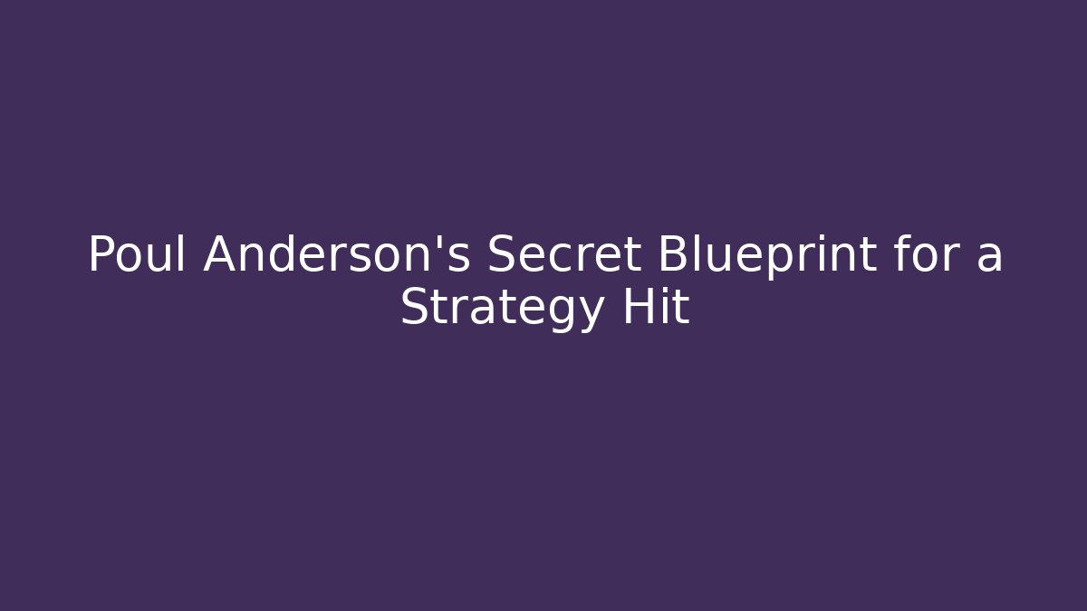 Poul Anderson's Secret Blueprint for a Strategy Hit