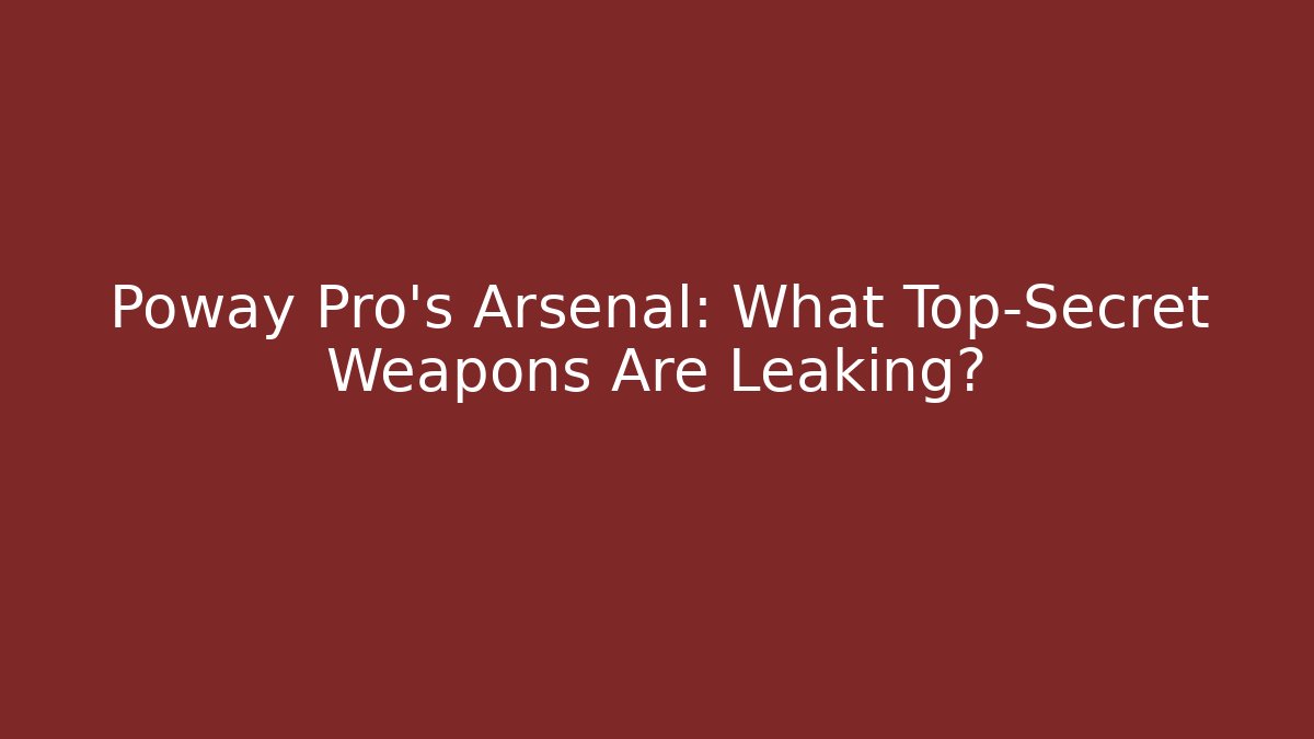 Poway Pro's Arsenal: What Top-Secret Weapons Are Leaking?