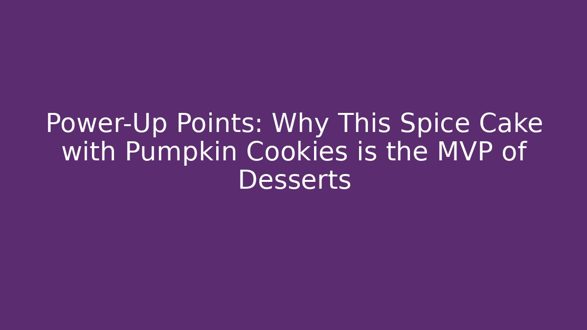 Power-Up Points: Why This Spice Cake with Pumpkin Cookies is the MVP of Desserts