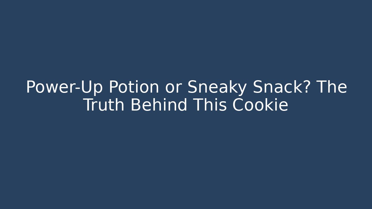 Power-Up Potion or Sneaky Snack? The Truth Behind This Cookie
