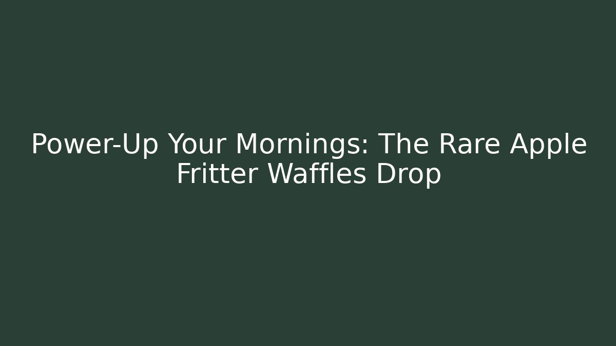 Power-Up Your Mornings: The Rare Apple Fritter Waffles Drop