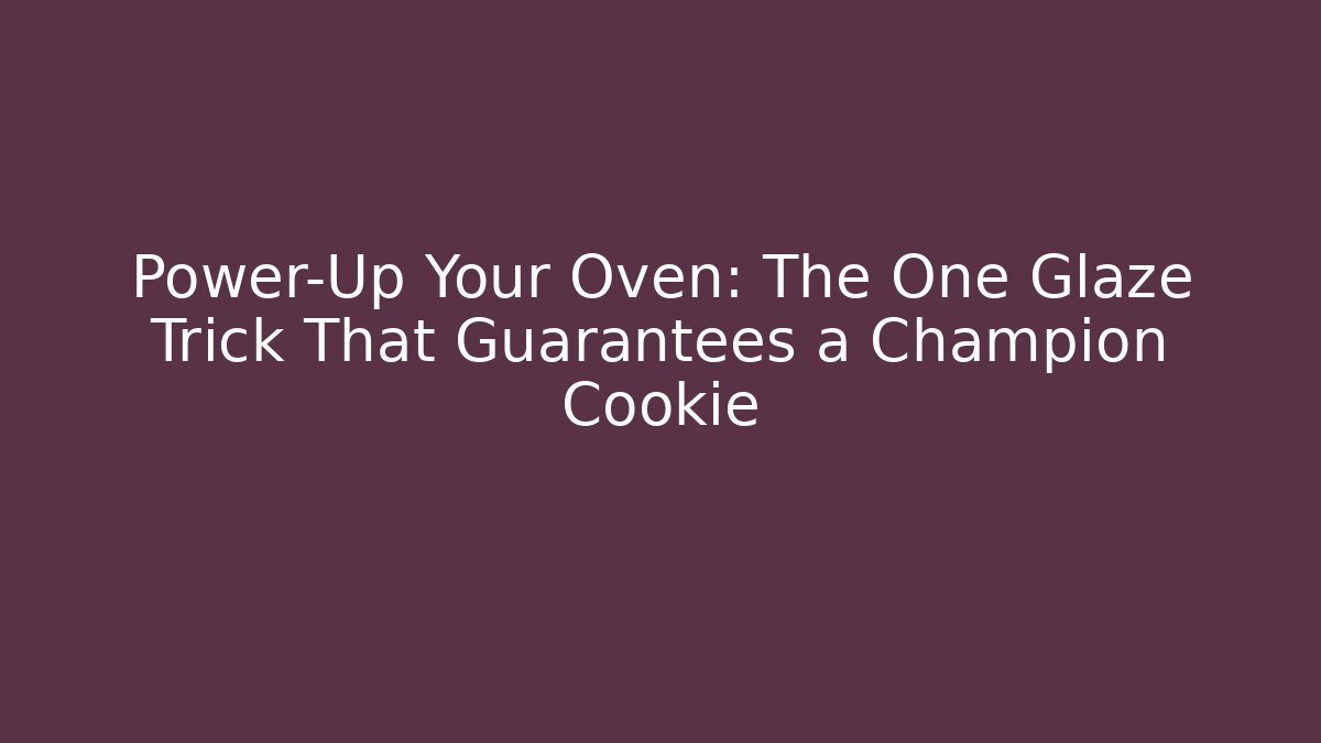 Power-Up Your Oven: The One Glaze Trick That Guarantees a Champion Cookie