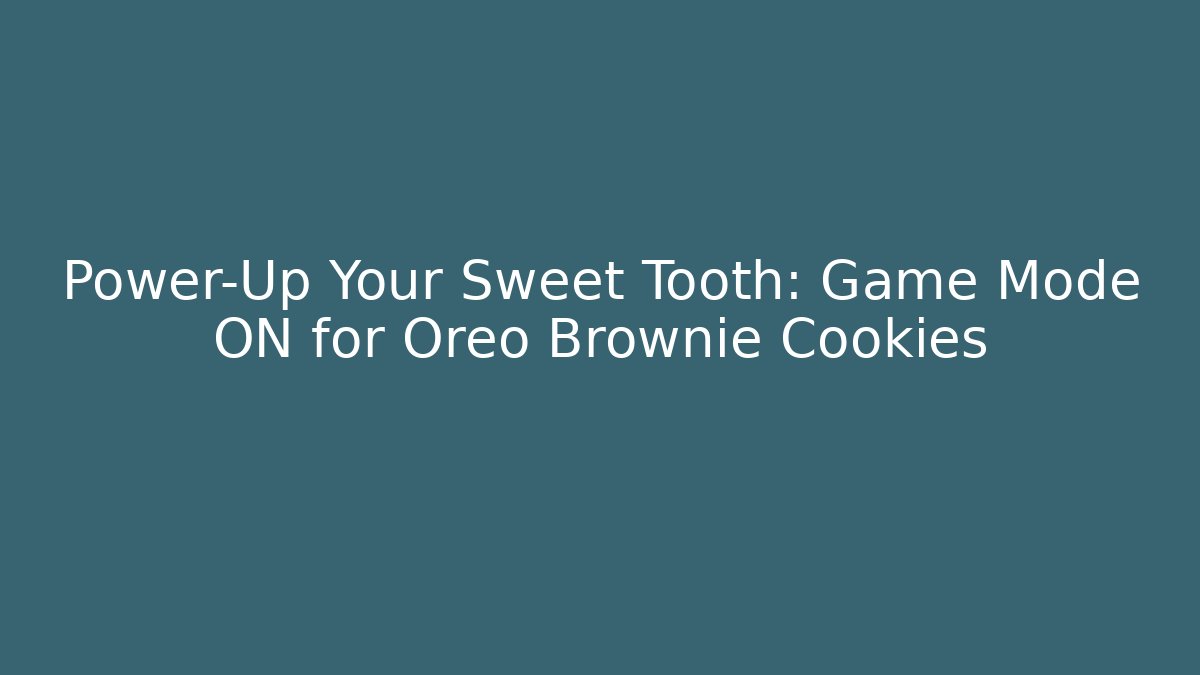 Power-Up Your Sweet Tooth: Game Mode ON for Oreo Brownie Cookies