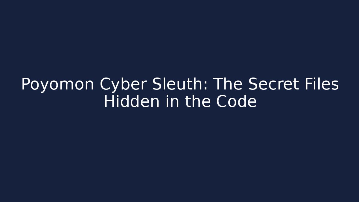 Poyomon Cyber Sleuth: The Secret Files Hidden in the Code