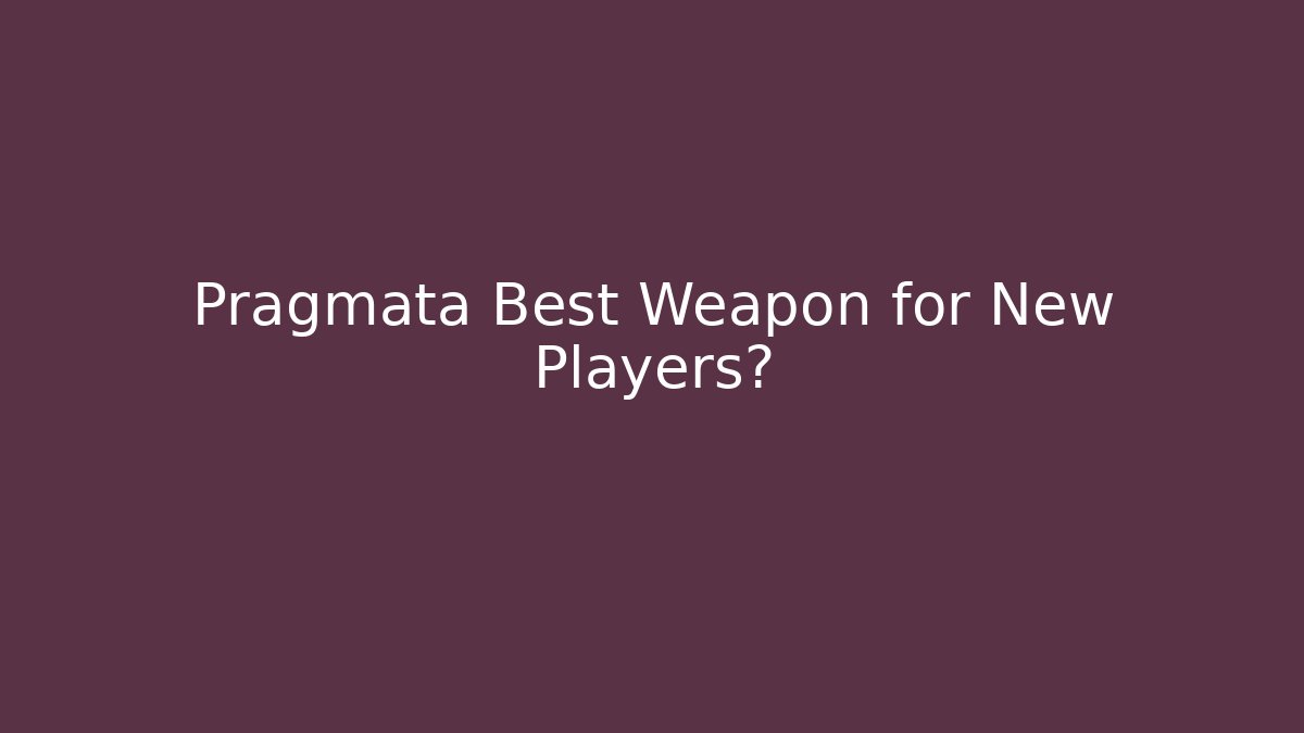 Pragmata Best Weapon for New Players?