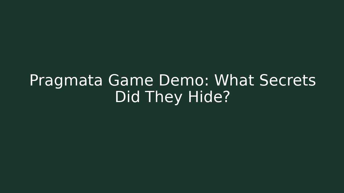 Pragmata Game Demo: What Secrets Did They Hide?
