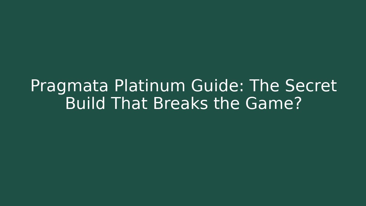 Pragmata Platinum Guide: The Secret Build That Breaks the Game?