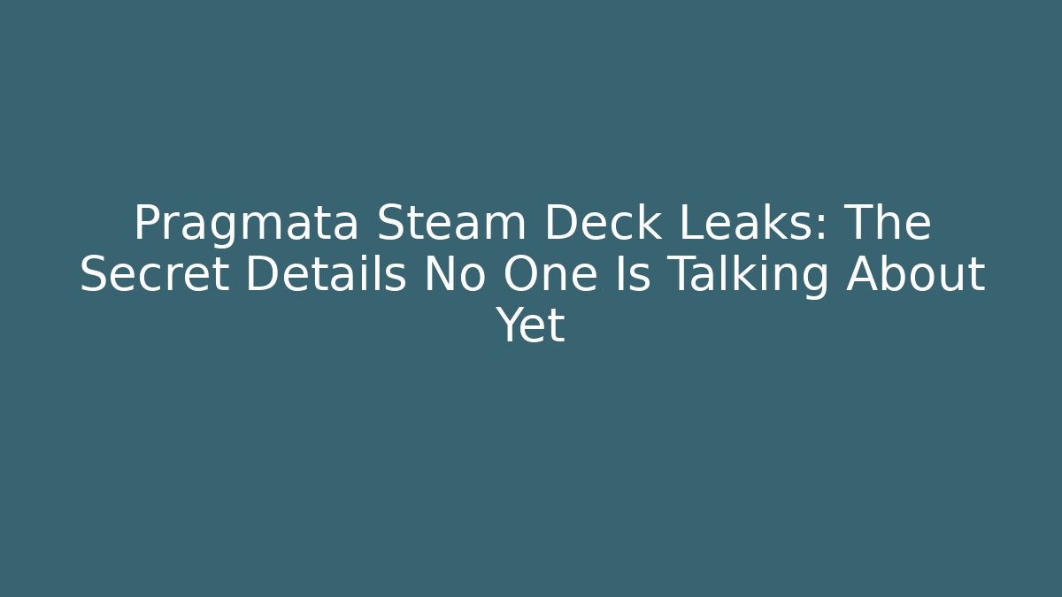 Pragmata Steam Deck Leaks: The Secret Details No One Is Talking About Yet