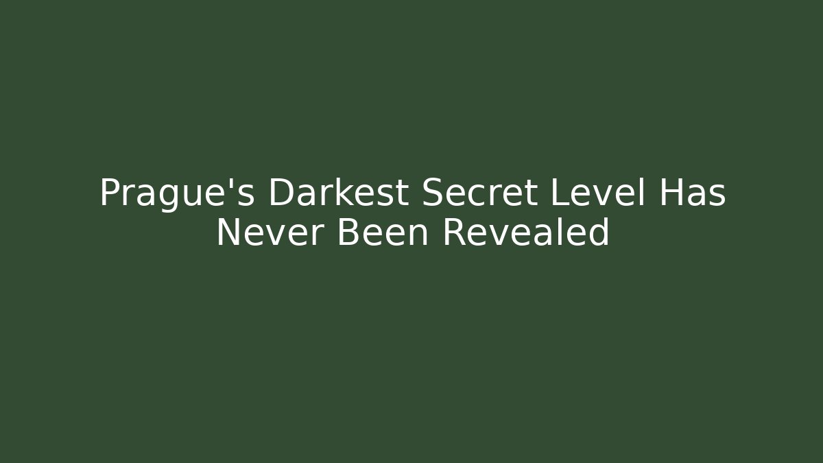 Prague's Darkest Secret Level Has Never Been Revealed