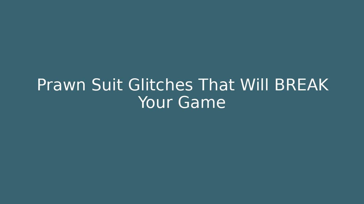 Prawn Suit Glitches That Will BREAK Your Game - Critter Realm