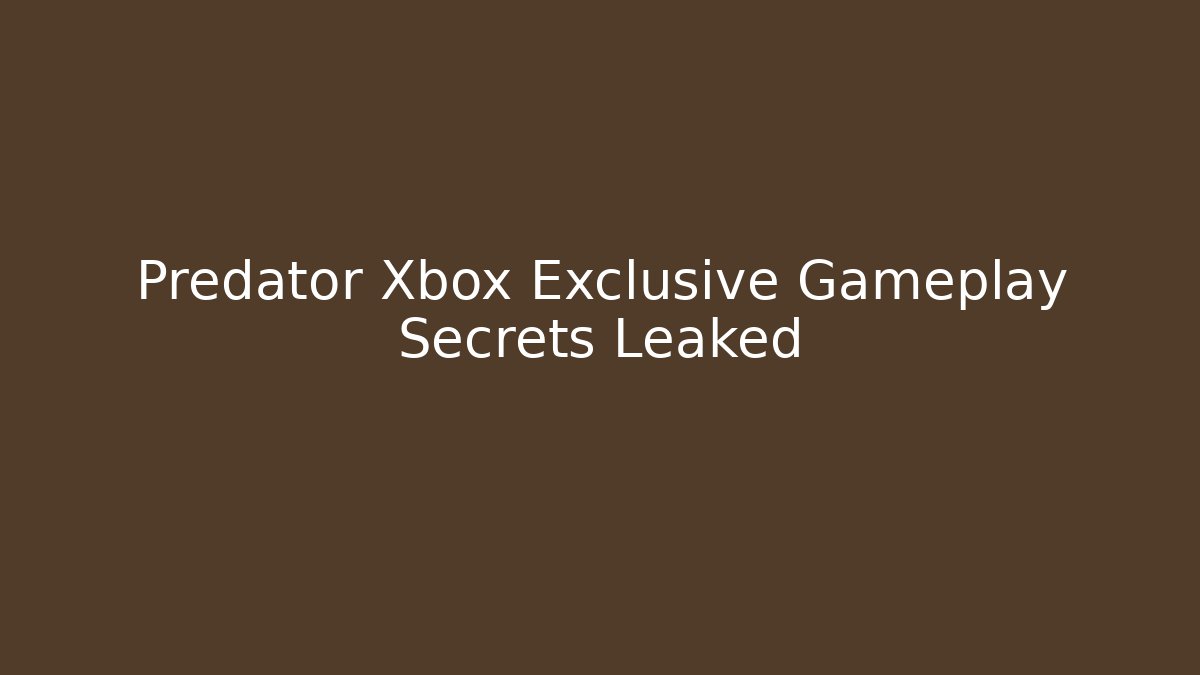 Predator Xbox Exclusive Gameplay Secrets Leaked - Critter Realm