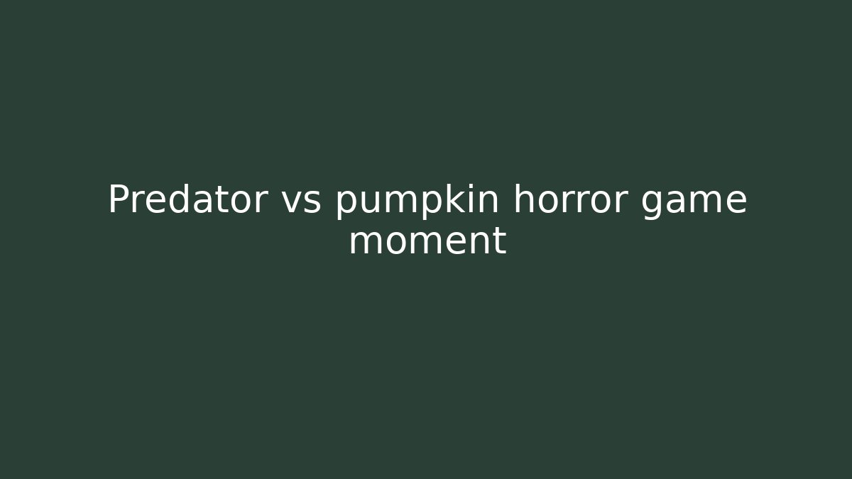 Predator vs pumpkin horror game moment