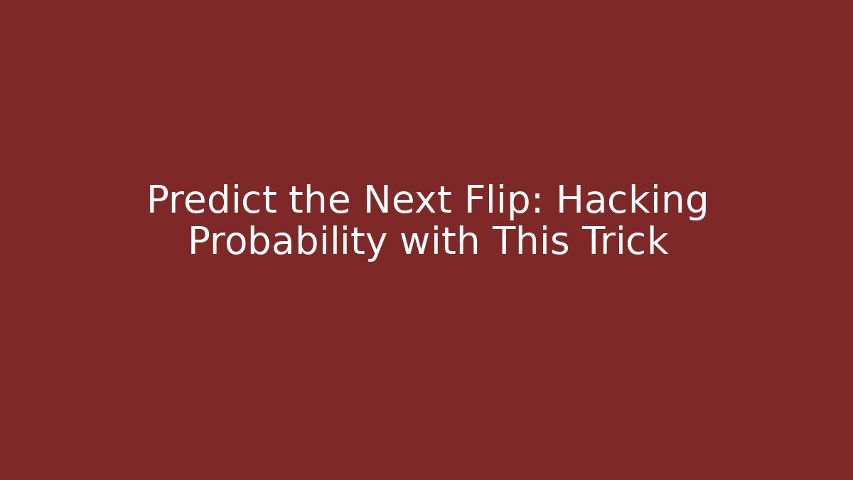 Predict the Next Flip: Hacking Probability with This Trick - Critter Realm