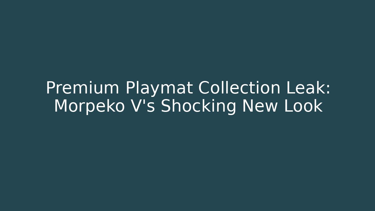 Premium Playmat Collection Leak: Morpeko V's Shocking New Look
