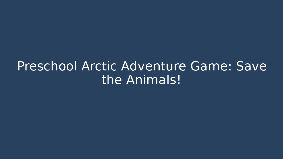 Preschool Arctic Adventure Game: Save the Animals! - Critter Realm