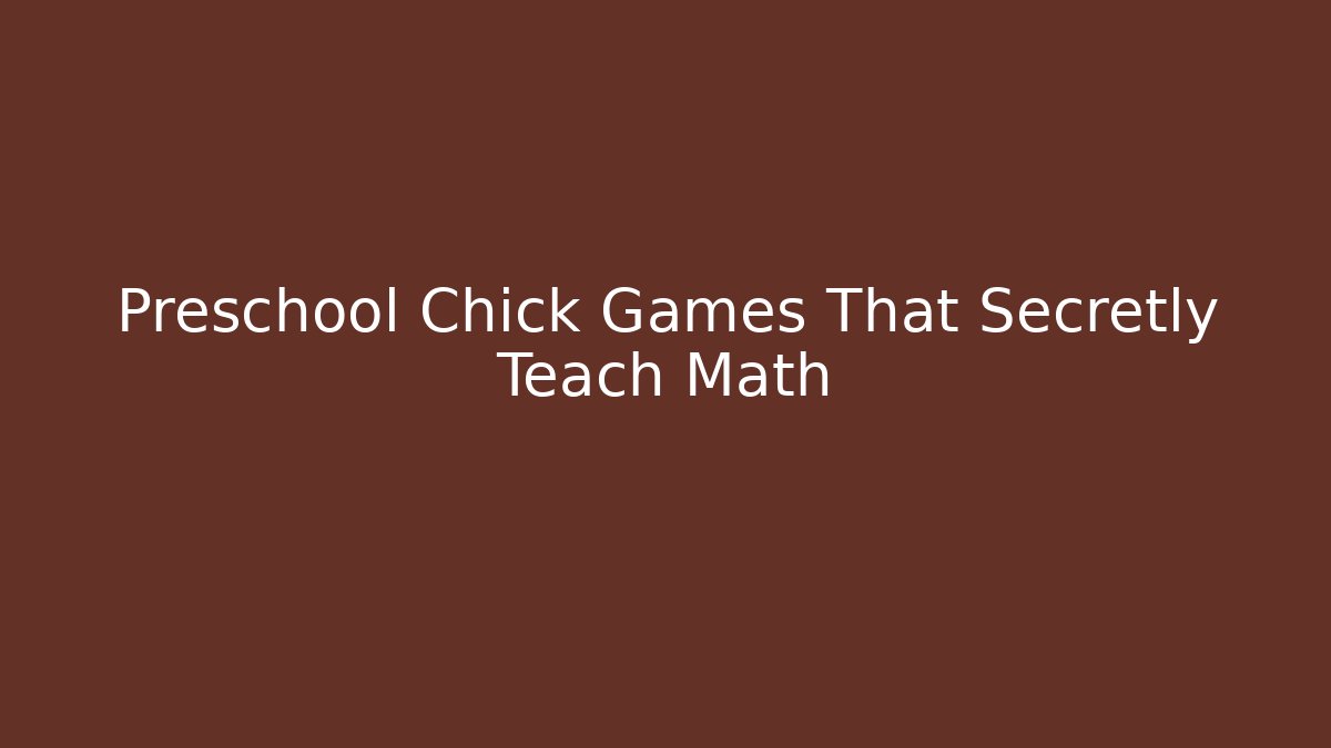 Preschool Chick Games That Secretly Teach Math