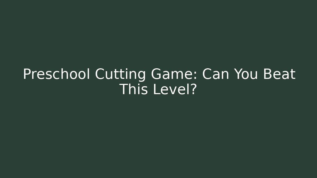 Preschool Cutting Game: Can You Beat This Level? - Critter Realm