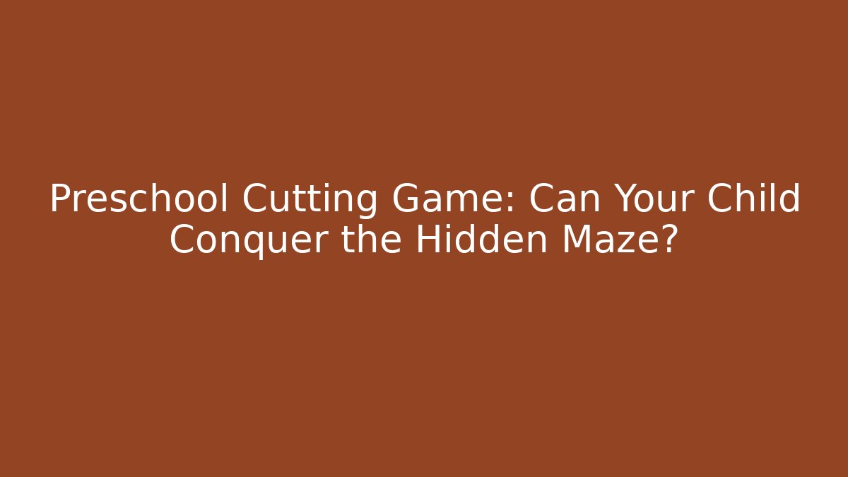 Preschool Cutting Game: Can Your Child Conquer the Hidden Maze?