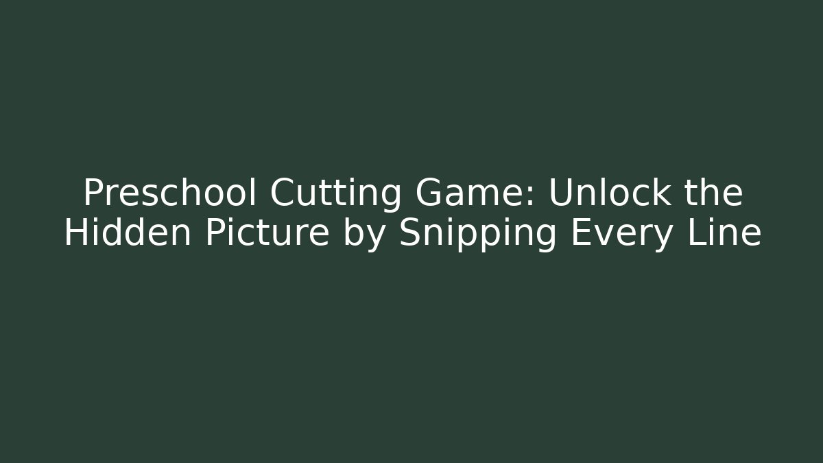 Preschool Cutting Game: Unlock the Hidden Picture by Snipping Every Line