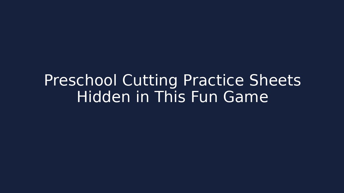 Preschool Cutting Practice Sheets Hidden in This Fun Game