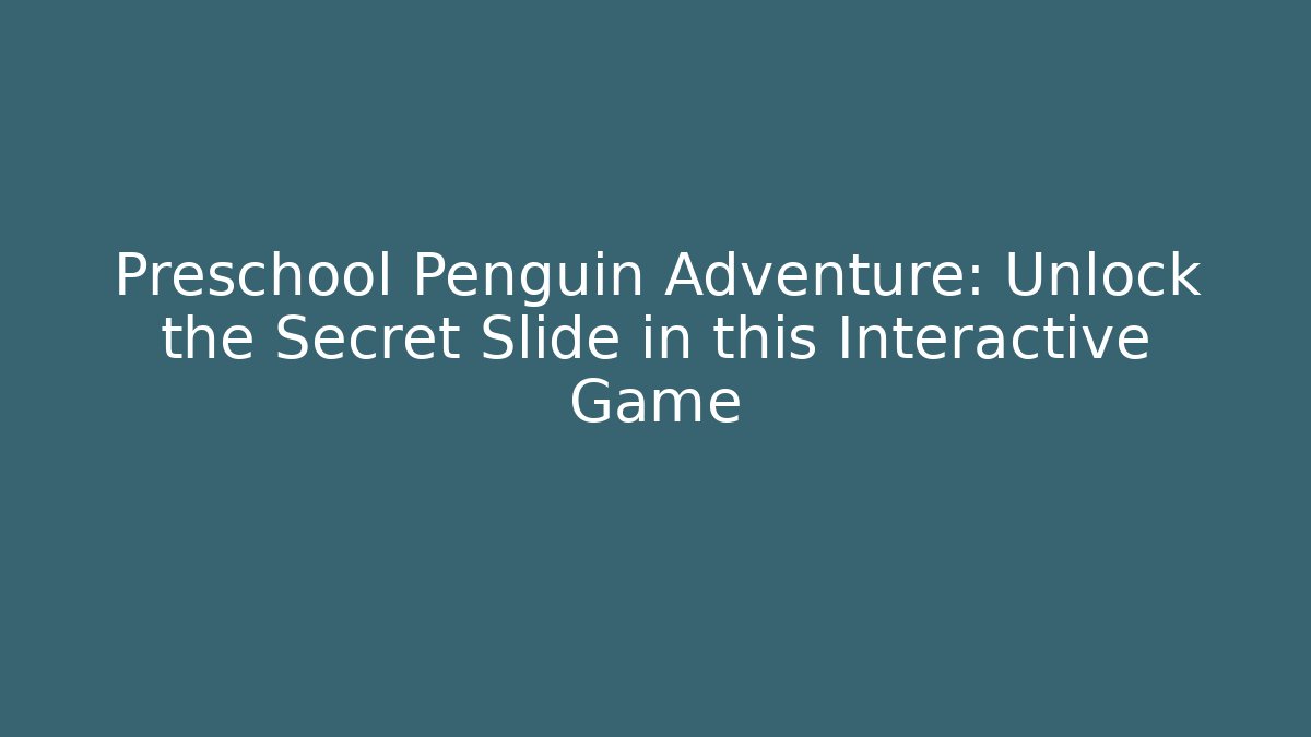 Preschool Penguin Adventure: Unlock the Secret Slide in this Interactive Game