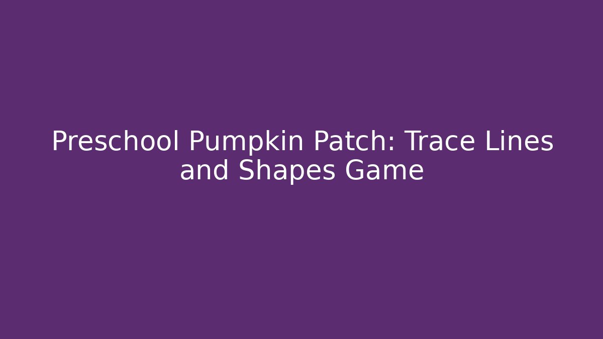 Preschool Pumpkin Patch: Trace Lines and Shapes Game