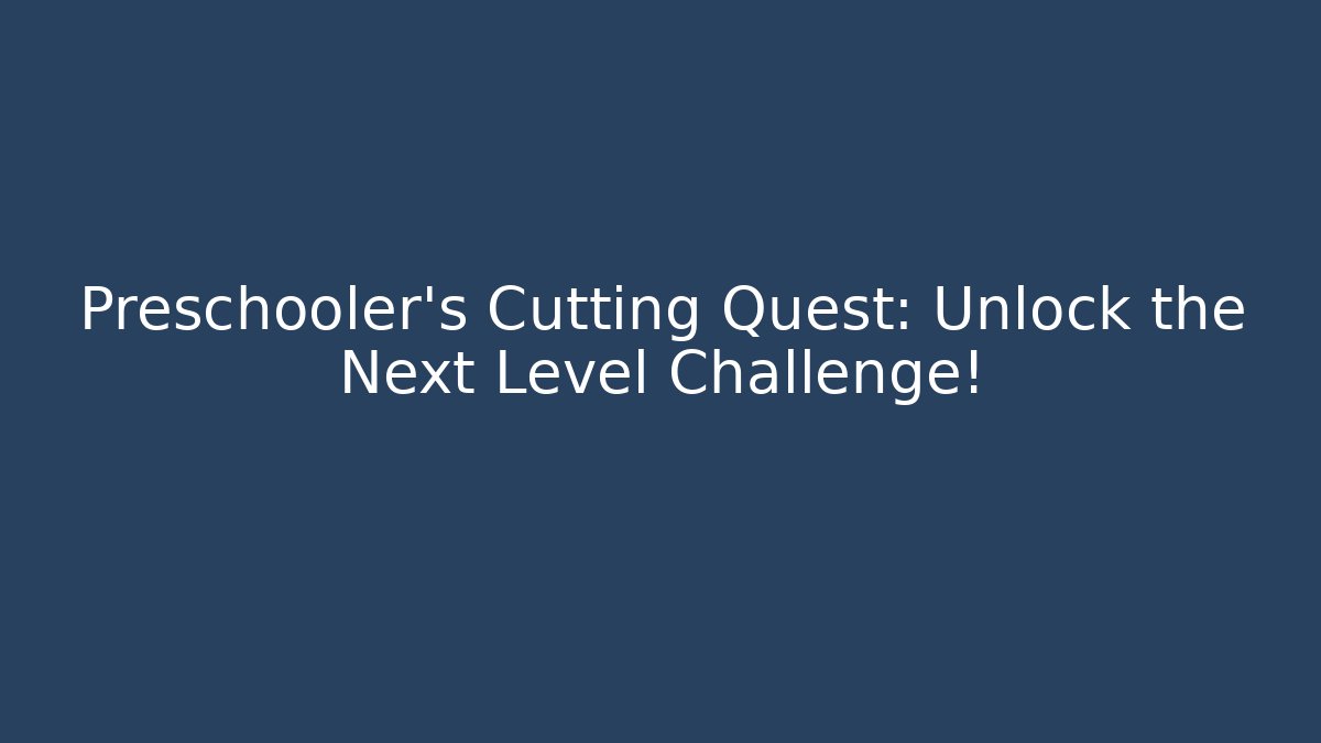 Preschooler's Cutting Quest: Unlock the Next Level Challenge! - Critter Realm
