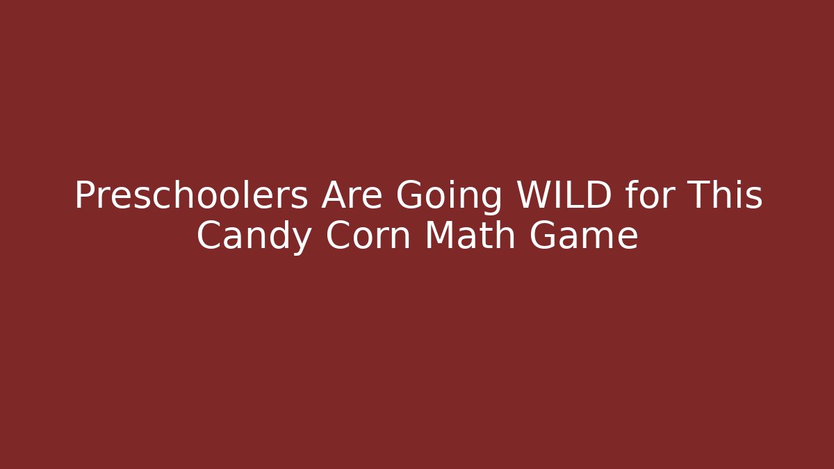 Preschoolers Are Going WILD for This Candy Corn Math Game