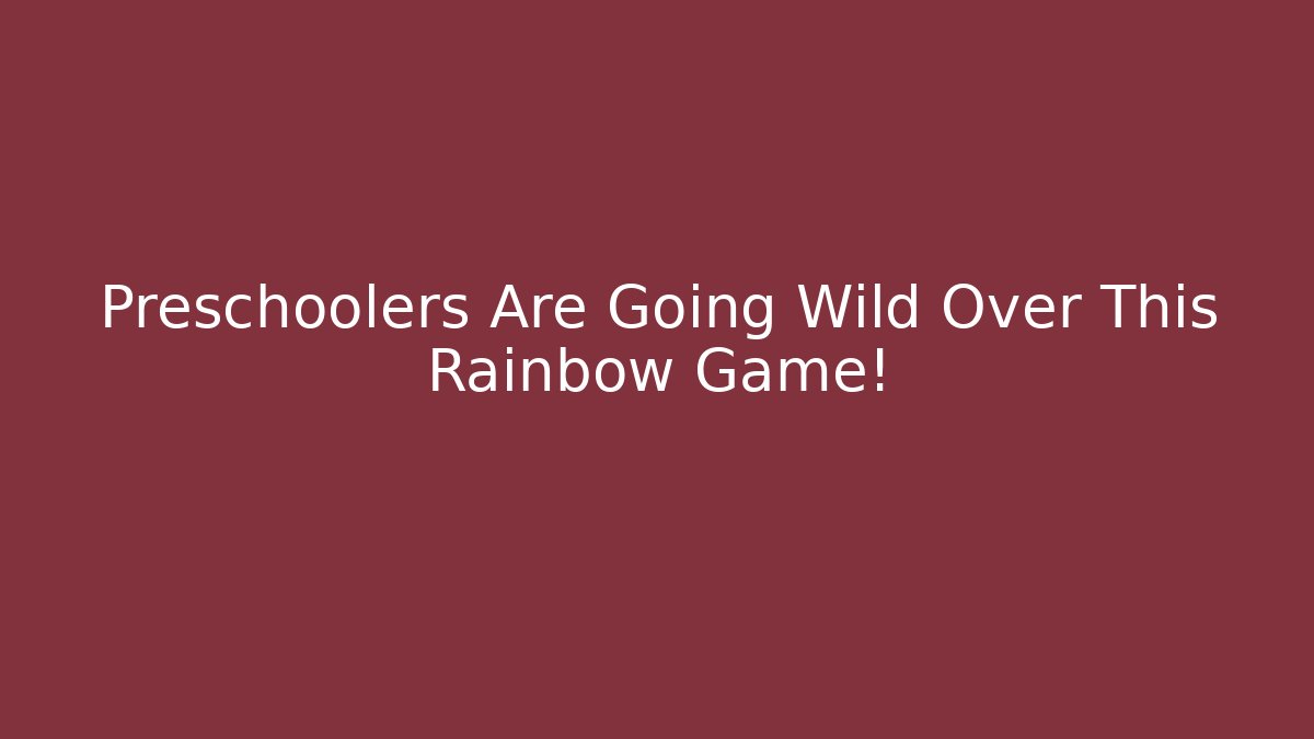 Preschoolers Are Going Wild Over This Rainbow Game!