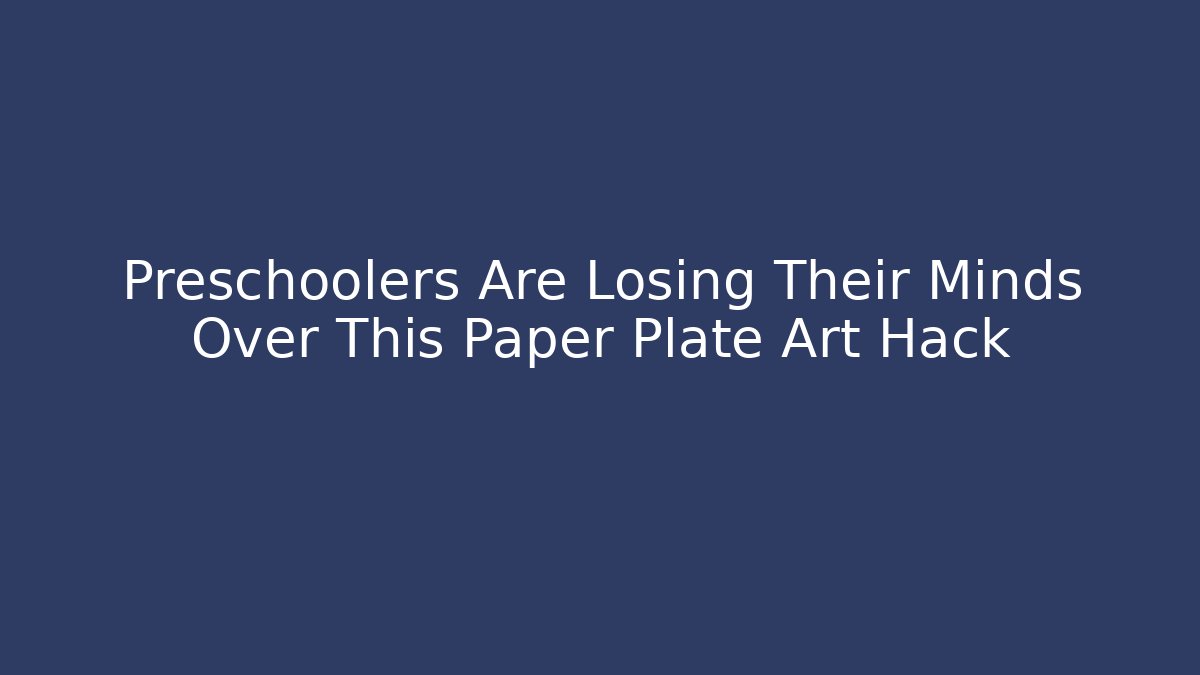 Preschoolers Are Losing Their Minds Over This Paper Plate Art Hack - Critter Realm