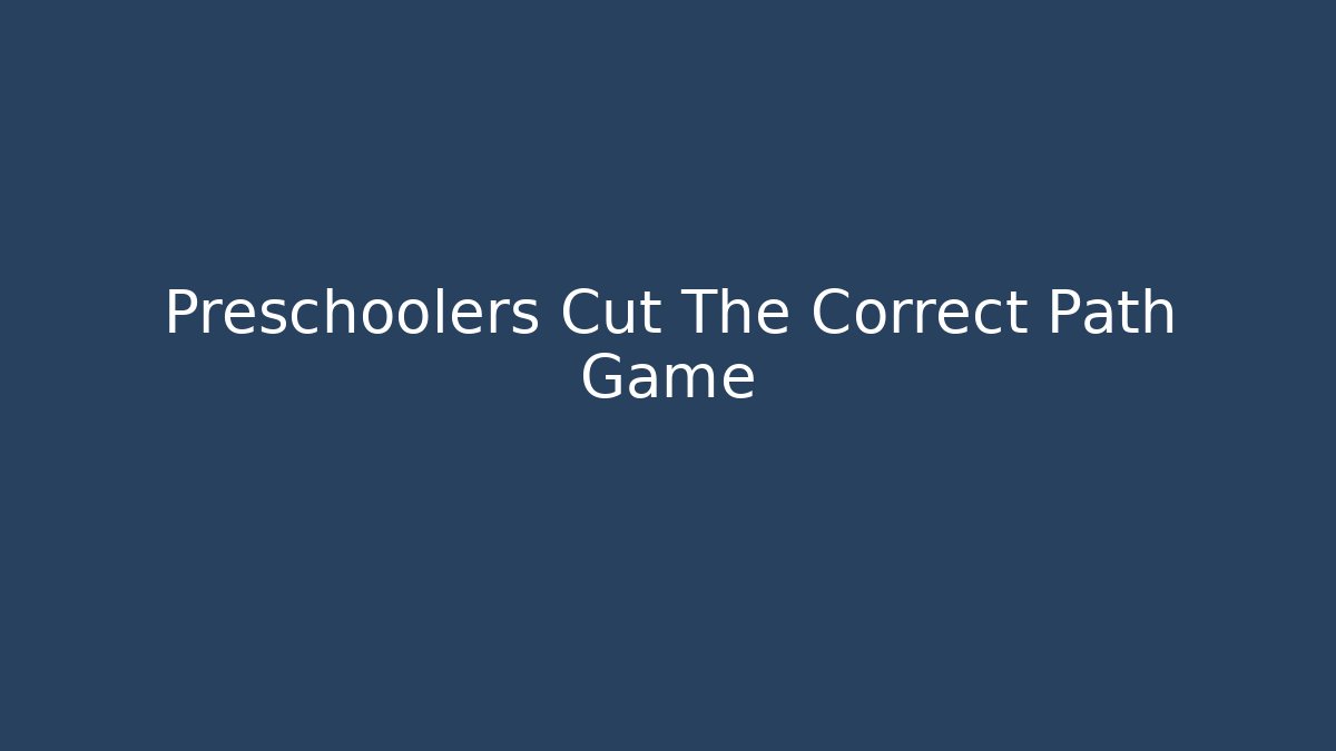 Preschoolers Cut The Correct Path Game