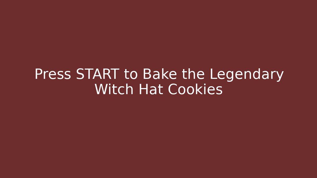 Press START to Bake the Legendary Witch Hat Cookies